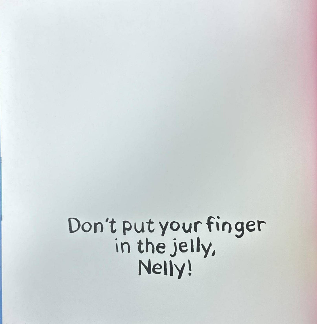 Don't Put Your Finger in the Jelly, Nelly!