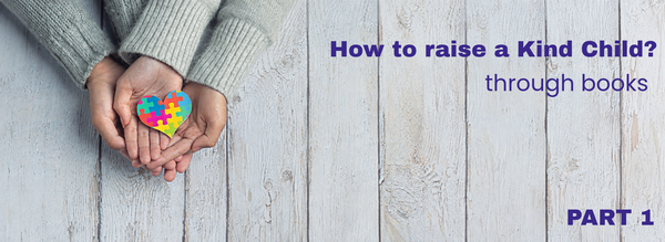 How to Raise a Kind Child: Books That Teach Kindness by Age | Part 1
