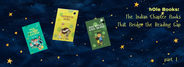 hOle Books: The Indian Chapter Books That Bridge the Reading Gap | Part 1