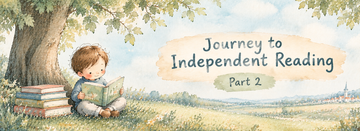 The Journey to Independent Reading | Part 2: Levelling Up: Your Guide to Chapter Books