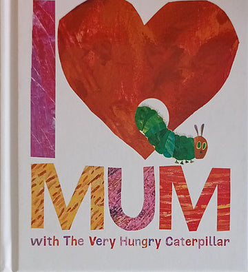 I Love Mum with the Very Hungry Caterpillar