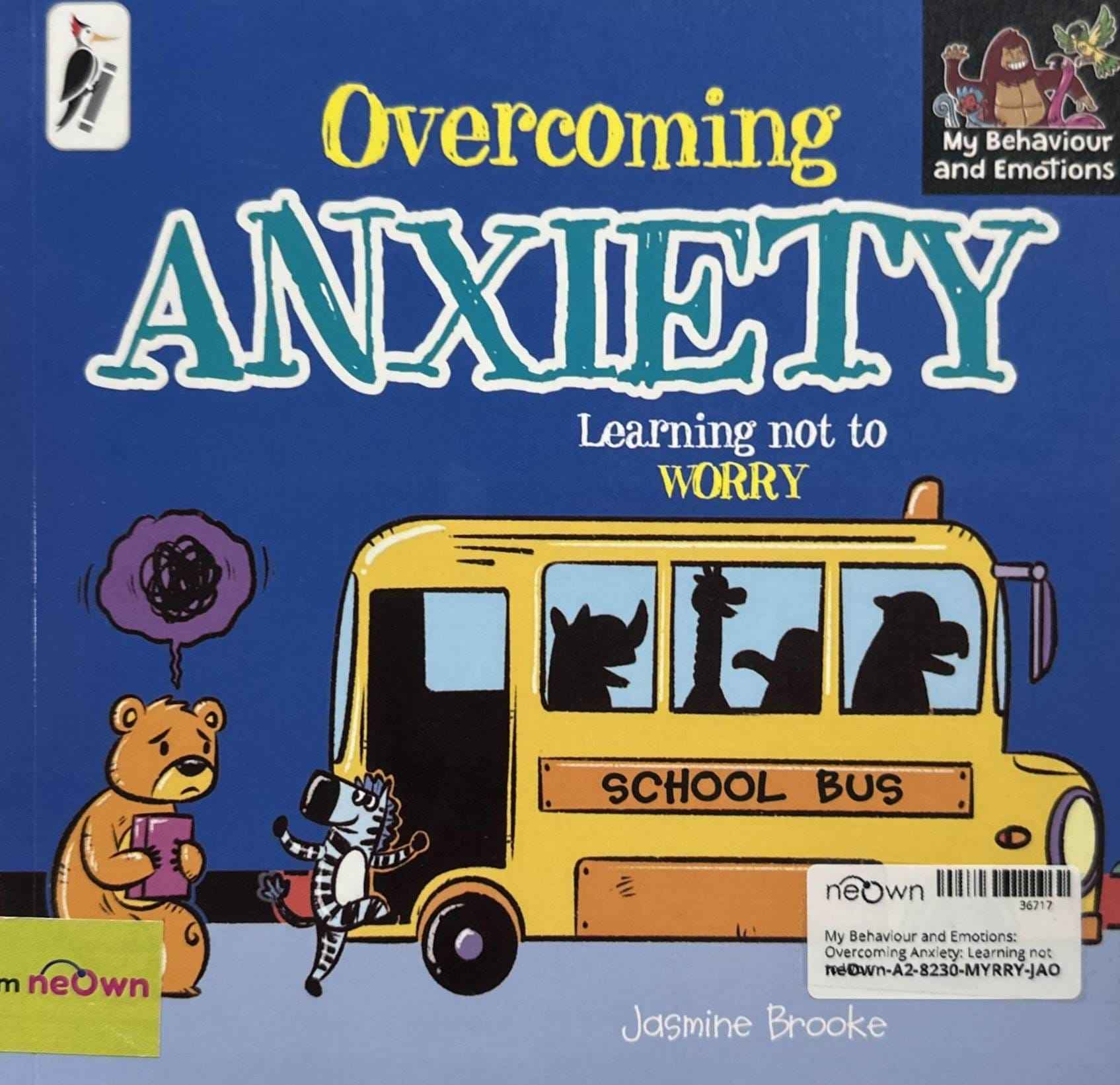 My Behaviour and Emotions: Overcoming Anxiety: Learning not to Worry