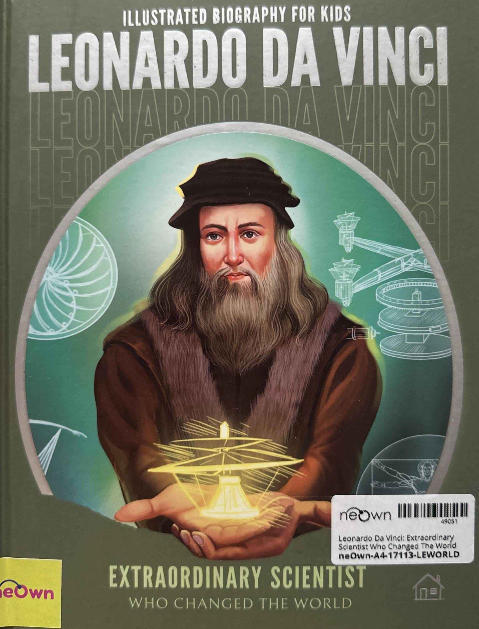 Leonardo Da Vinci: Extraordinary Scientist Who Changed The World