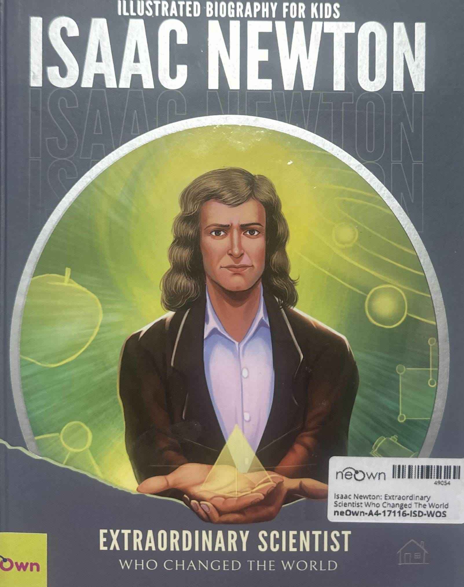 Isaac Newton: Extraordinary Scientist Who Changed The World