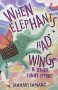 When Elephants Had Wings & Other Funny Stories