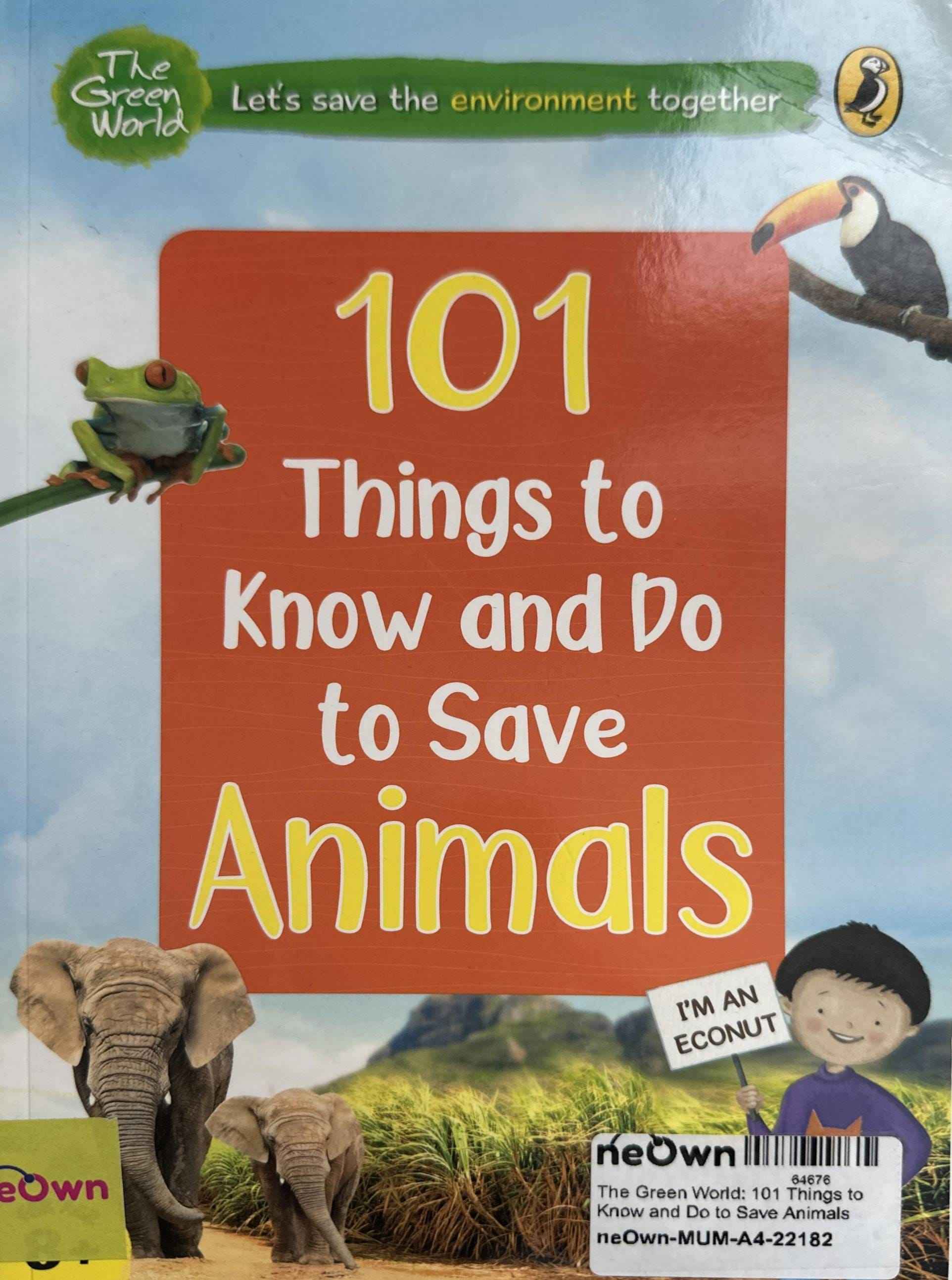 The Green World: 101 Things to Know and Do to Save Animals