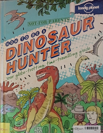 How to be a Dinosaur Hunter