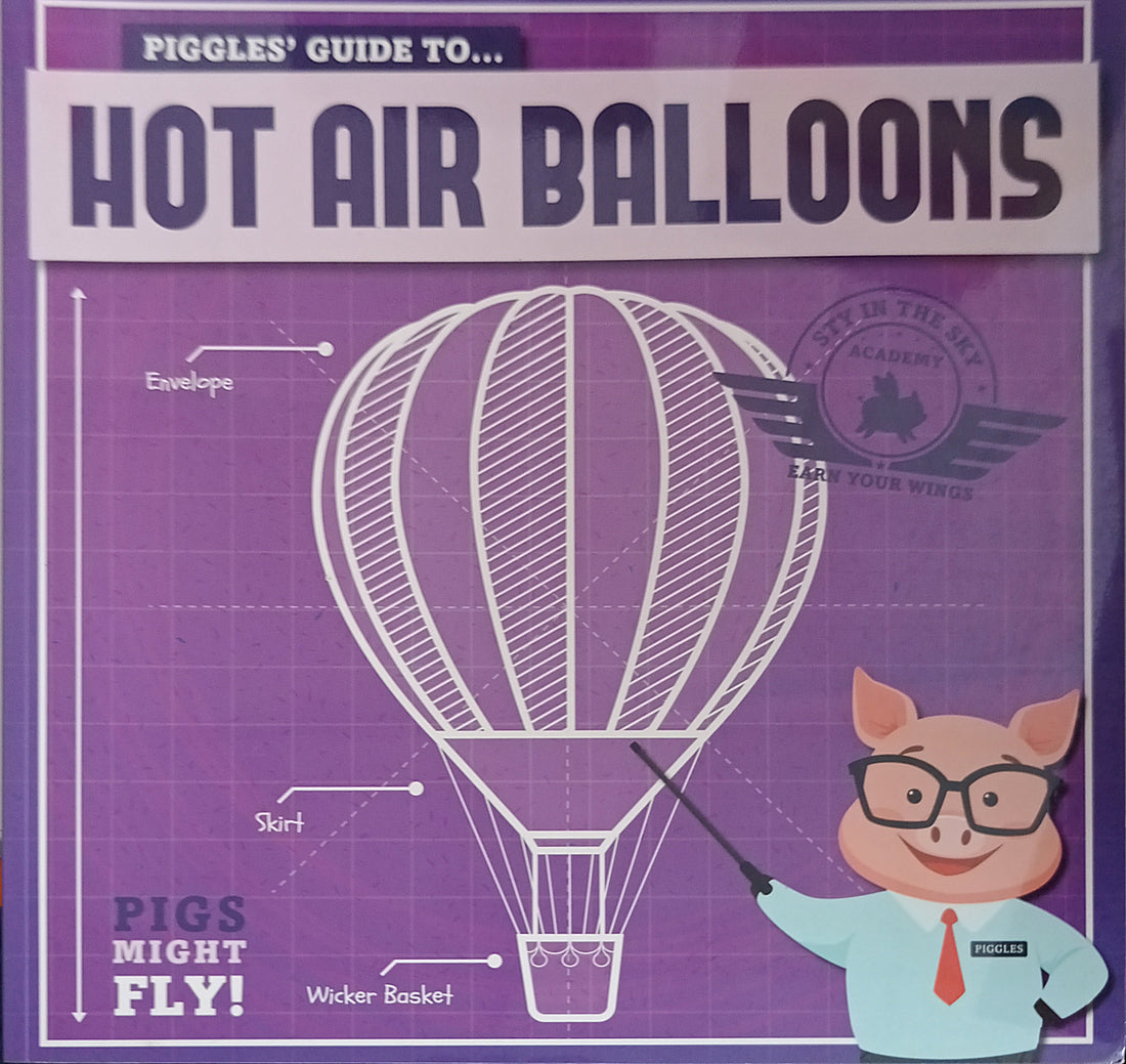 Pigs Might Fly!: Piggles' Guide to Hot Air Balloons