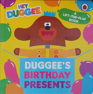 Hey Duggee: Dugee's Birthday Presents-A Lift the flap Book