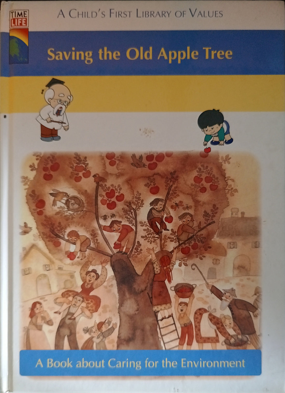 A Child's First Library of Values: Saving the Old Apple Tree (A Book About Caring for the Environment)